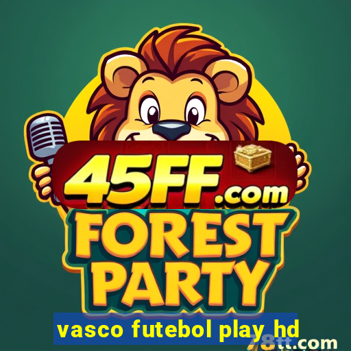 vasco futebol play hd